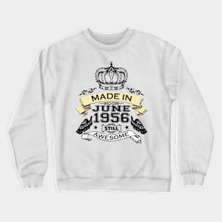 Made in June 1956 Bday Crewneck Sweatshirt